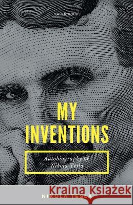 MY INVENTIONS Autobiography of Nikola Tesla Nikola Tesla   9789355272317 Mjp Publishers - książka