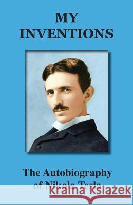 My Inventions: The Autobiography of Nikola Tesla Tesla Nikola 9781585090884 Book Tree - książka