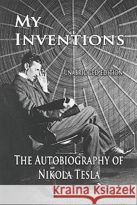 My Inventions: The Autobiography of Nikola Tesla Tesla, Nikola 9781603868143 Merchant Books - książka