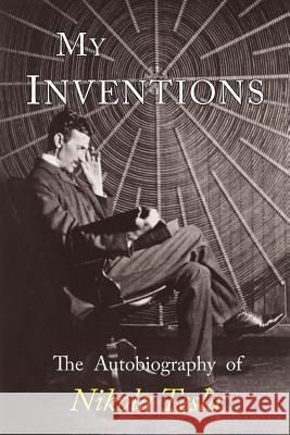 My Inventions: The Autobiography of Nikola Tesla Nikola Tesla 9781684222063 Martino Fine Books - książka