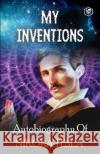 My Inventions: The Autobiography of Nikola Tesla Nikola Tesla 9789391560317 Sanage Publishing House Llp