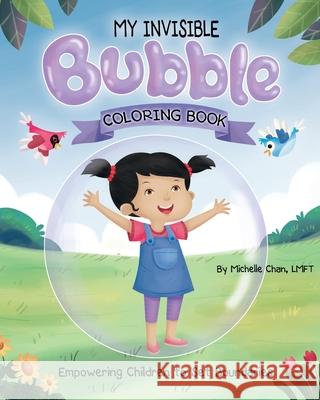 MY INVISIBLE Bubble Coloring Book: Empowering Children to Set Boundaries Michelle Chan 9781735667836 Michelle Chan, Lmft - książka