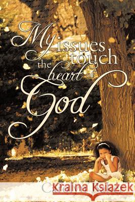 My Issues Touch the Heart of God Rev Carolyn Baker 9781426929786 Trafford Publishing - książka