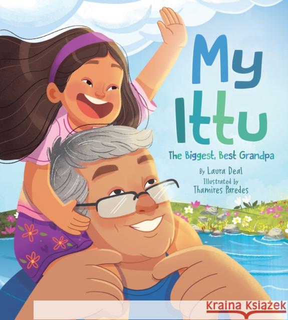 My Ittu: The Biggest, Best Grandpa Laura Deal 9781772274417 Inhabit Media Inc - książka