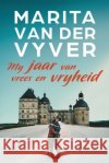 My jaar van vrees en vryheid Marita Van Der Vyver 9780624096122 Tafelberg