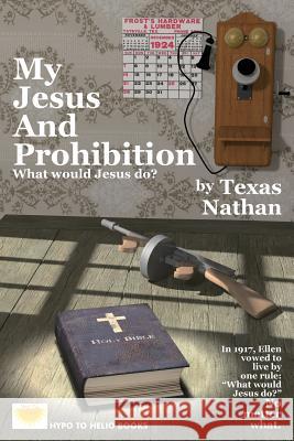 My Jesus And Prohibition: What Would Jesus Do? Sturk Jr, Doug 9781938293221 Hypo to Helio Books - książka