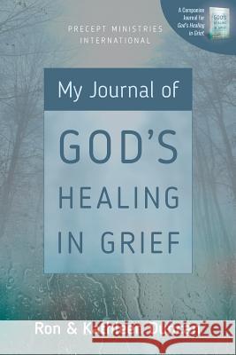 My Journal of God's Healing in Grief (Revised Edition) Ron Duncan Kathleen Duncan 9781621197126 Precept Minstries International - książka