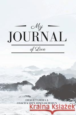 My Journal Of Love Tamera J, Karen Jones-Ogbeifun 9781300156659 Lulu.com - książka