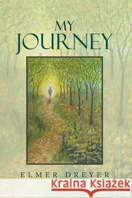 My Journey Elmer Dreyer 9781493118878 Xlibris Corporation - książka