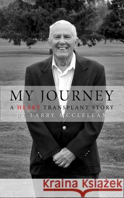 My Journey as a Heart Transplant Patient Larry McClellan 9781489563057 Createspace - książka
