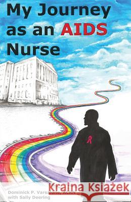 My Journey as an AIDS Nurse Dominick P. Varsalone Sally Deering Mendoza Productions 9781539752011 Createspace Independent Publishing Platform - książka