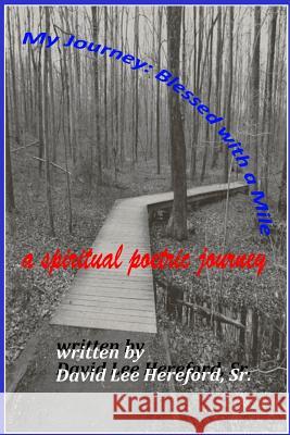 My Journey: Blessed With A Mile: A Spiritual Poetic Path Hereford Sr, David Lee 9781511707268 Createspace - książka