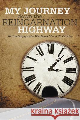 My Journey Down the Reincarnation Highway: The True Story of a Man Who Found Nine of His Past Lives Mares, Frank 9781475959246 iUniverse.com - książka