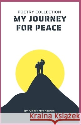 My Journey For Peace Nyangaresi, Albert 9798232074616 Albert Nyangaresi - książka