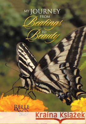 My Journey from Beatings to Beauty Belle 9781543456110 Xlibris - książka