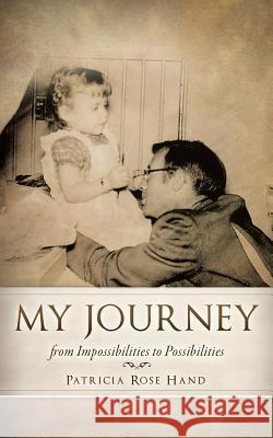 My Journey from Impossibilities to Possibilities Patricia Rose Hand 9781629523330 Xulon Press - książka