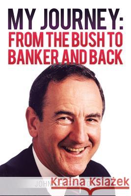 My Journey: From the Bush to Banker and Back John Chatterton 9781499028850 Xlibris Corporation - książka