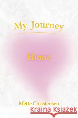 My Journey Home Mette Christensen 9781452576473 Balboa Press - książka