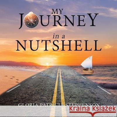 My Journey in a Nutshell Gloria Patricia Stephenson   9781669835257 Xlibris Us - książka