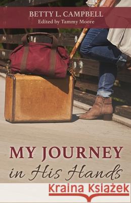 My Journey in His Hands Betty Campbell Tammy Moore 9781737812111 Legacy Layne Publishing - książka