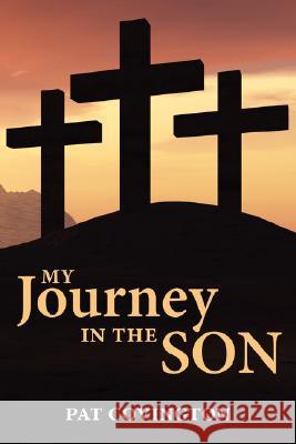 My Journey in the Son Pat Covington 9781434366276 Authorhouse - książka