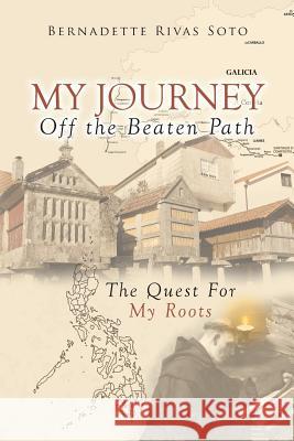 My Journey Off the Beaten Path: The Quest for My Roots, from Spain to the Philippines Bernadette Riva 9781633384880 Fulton Books - książka