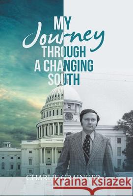 My Journey Through a Changing South Charlie Grainger 9781532094859 iUniverse - książka