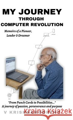 My Journey Through Computer Revolution: Memoirs of a Pioneer, Leader & Dreamer V Krishnamoorthy 9798906434845 Notion Press - książka