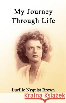 My Journey Through Life Lucille Nyquist Brown 9780595431786 iUniverse - książka