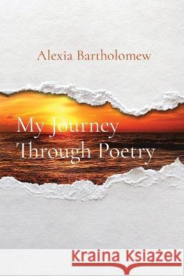 My Journey Through Poetry Alexia Bartholomew   9781088189023 IngramSpark - książka
