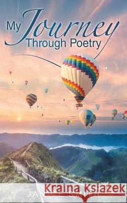 My Journey Through Poetry Janice A Smith 9781951961336 Pen House LLC - książka