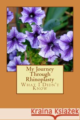 My Journey Through Rhinoplasty: What I Didn't Know A. E. Sullivan 9781499510478 Createspace - książka