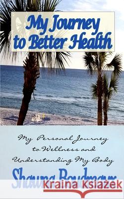 My Journey to Better Health Shawna Boudreaux Faith Null 9781736111765 S.G.Boudreaux - książka
