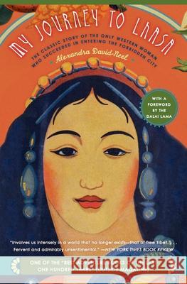 My Journey to Lhasa: The Classic Story of the Only Western Woman Who Succeeded in Entering the Forbidden City David-Neel, Alexandra 9780060596552 HarperCollins Publishers Inc - książka