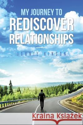 My Journey to Rediscover Relationships Johnie Hinson 9781640795495 Christian Faith - książka