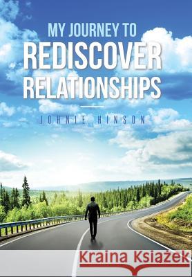My Journey to Rediscover Relationships Johnie Hinson 9781640795518 Christian Faith - książka