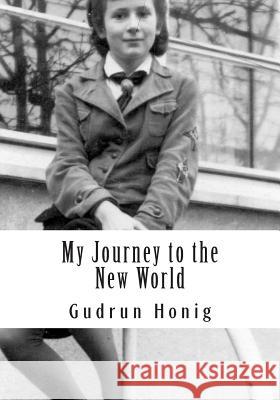 My Journey to the New World Gudrun Honig 9781481917131 Createspace - książka