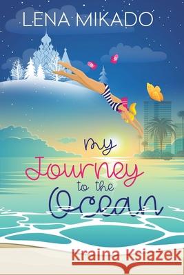 My Journey to the Ocean Lena Mikado 9781508455493 Createspace Independent Publishing Platform - książka