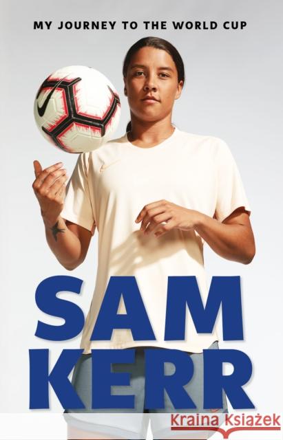 My Journey to the World Cup: Updated Edition Sam Kerr 9781761423680 Simon & Schuster Australia - książka