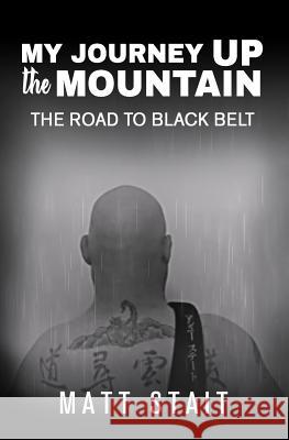 My journey up the mountain: The road to black belt Kai Morgan Matt Stait 9781073304721 Independently Published - książka