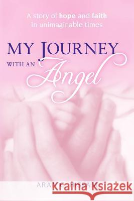 My Journey with an Angel: A story of hope and faith in unimaginable times... Hissam, Aran C. 9781477525548 Createspace - książka