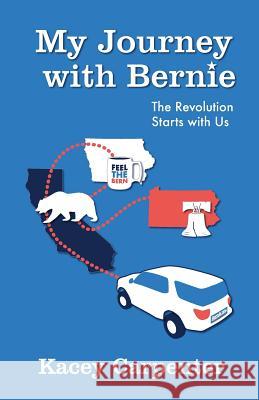 My Journey with Bernie: The Revolution Starts with Us Kacey Carpenter Cari Templeton 9781978371569 Createspace Independent Publishing Platform - książka