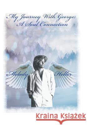 My Journey with George: a Soul Connection Melody Heller 9781546270904 Authorhouse - książka