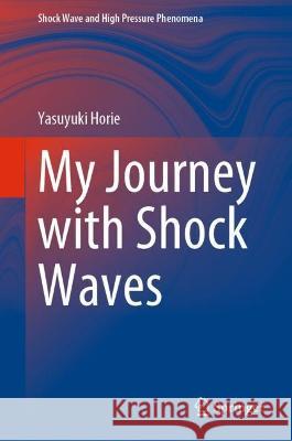 My Journey with Shock Waves Horie, Yasuyuki 9789811937118 Springer Nature Singapore - książka