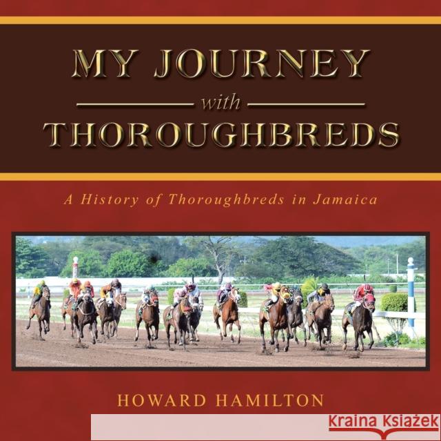 My Journey with Thoroughbreds Howard Hamilton 9781543756920 Partridge Publishing Singapore - książka