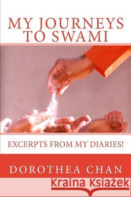 My Journeys to Swami: Excerpts from My Diaries! Dorothea Chan 9781537514321 Createspace Independent Publishing Platform - książka