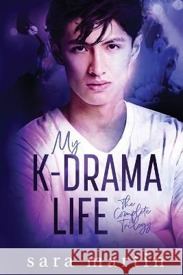 My K-Drama Life: The Complete Trilogy Sara Martin 9780473615307 Sara Martin - książka