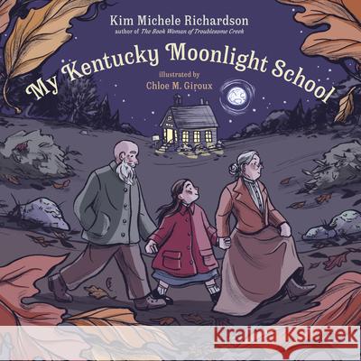 My Kentucky Moonlight School Kim Michele Richardson Chloe M. Giroux 9781324054085 Norton Young Readers - książka