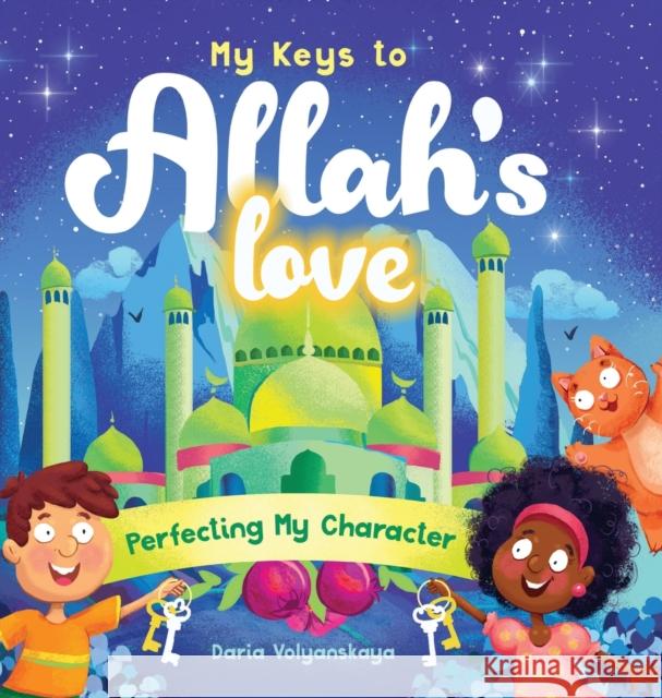 My Keys to Allah's Love: Perfecting My Character Daria Volyanskaya 9781915025517 Bright Books - książka