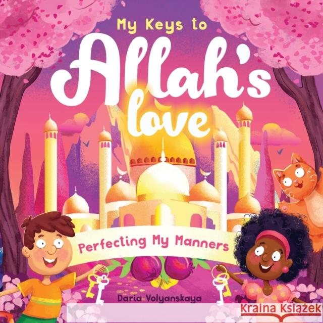 My Keys to Allah's Love: Perfecting My Manners Daria Volyanskaya 9781915025470 Bright Books - książka